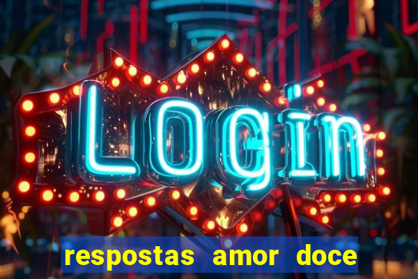 respostas amor doce ep 7